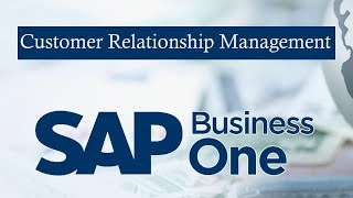 SAP BUSINESS ONE | Customer Relationship Management- Sec 1 screenshot 5