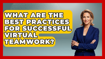What Are the Best Practices for Successful Virtual Teamwork? | Virtual Communication Hub News