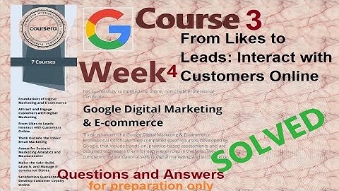 Answers|From likes to leads : interact with customers online|Course 3 week 4|Google |Coursera|