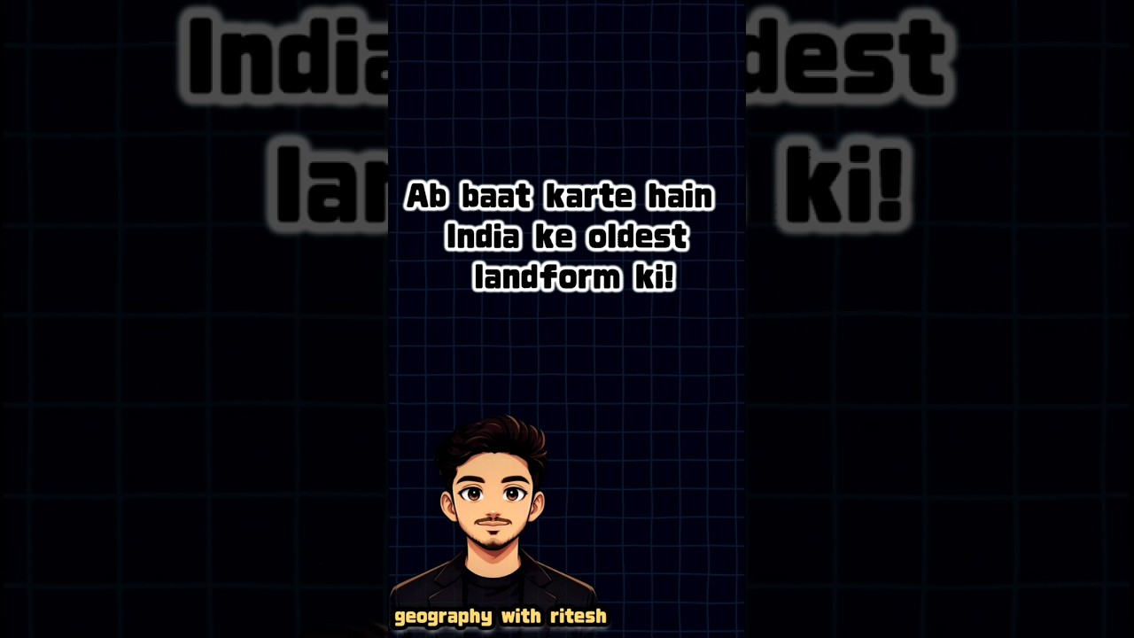 india ka oldest landform 🤔 || geographywithritesh ||