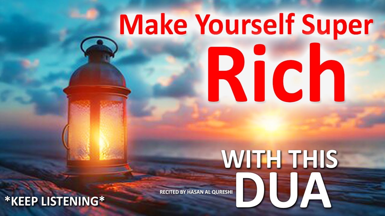KEEP LISTENING THIS DUA TO MAKE YOURSELF SUPER RICH!! VERY POWERFUL PRAYER