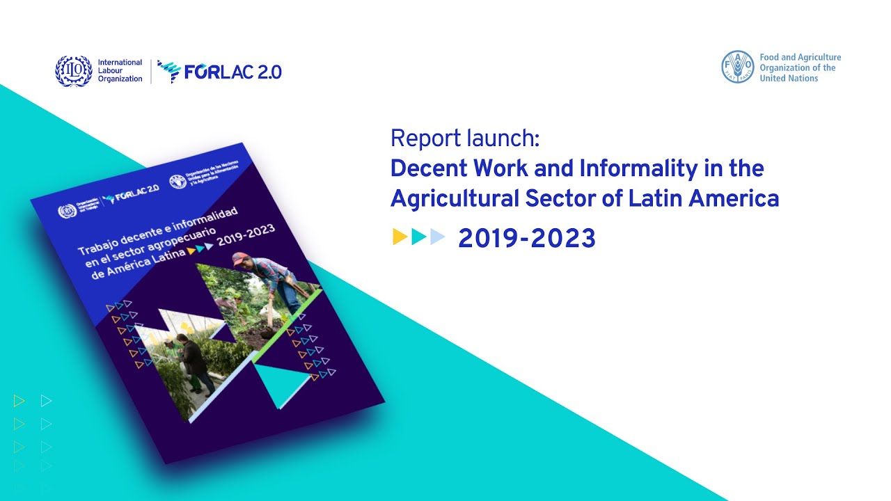 Report launch: Decent Work and Informality in the Agricultural Sector of LatinAmerica