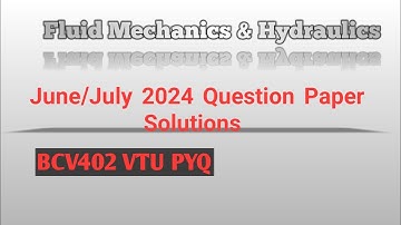 BCV402 June‑July 2024 VTU | Fluid Mechanics & Hydraulics PYQ Complete Solution #vtuquesionpaper #vtu