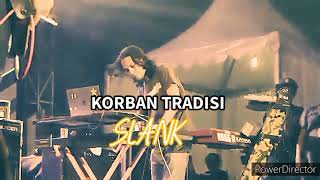 SLANK - KORBAN TRADISI Formasi 13