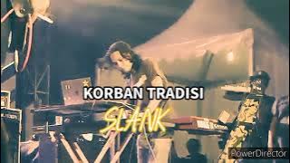 SLANK - KORBAN TRADISI Formasi 13