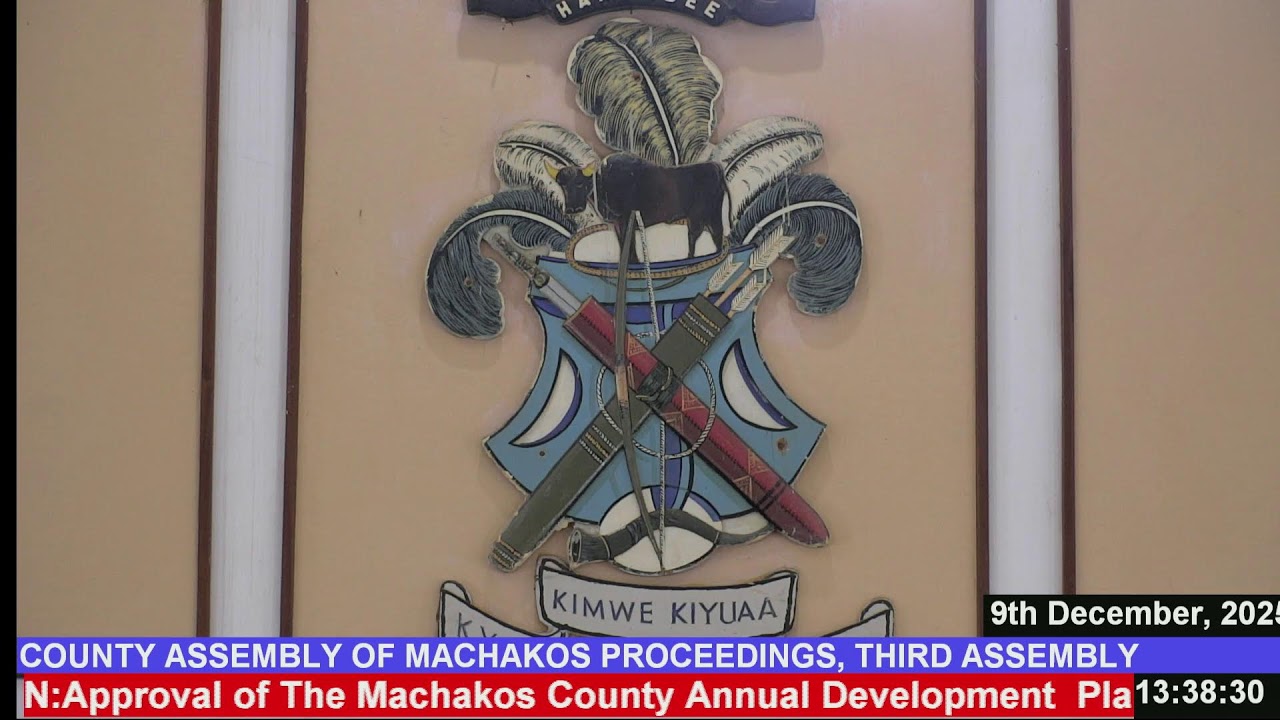 COUNTY ASSEMBLY OF MACHAKOS PROCEEDINGS, (Third Assembly, Fourth Session,  9TH DECEMBER, 2025