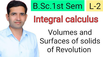 Bsc 1st sem L-2 Volumes and Surfaces of solids of Revolution integrals Integral calculus  Jitendra