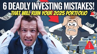 AVOID these 6 Deadly Investing Errors in 2025!