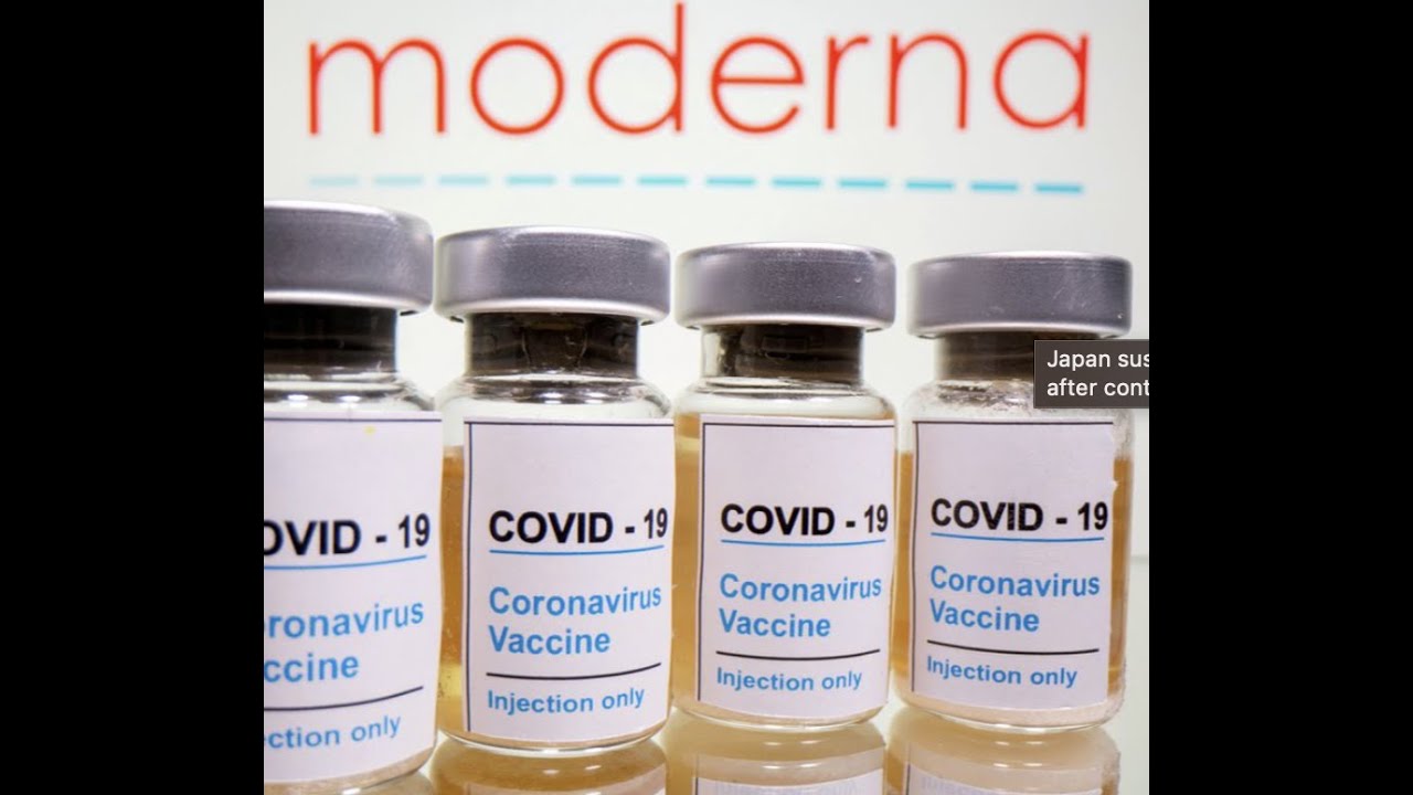 JAPAN SUSPENDS MODERNA VACCINE