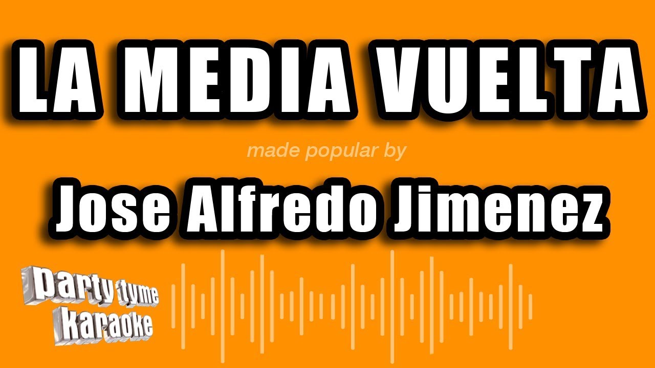 Jose Alfredo Jimenez La Media Vuelta (Versión Karaoke) YouTube Music