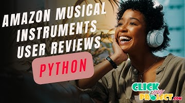 Python Machine Learning Project - Amazon Musical InstrumentsUser Reviews - ClickMyProject