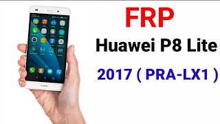 How to bypass Google account huawei P8 lite 2017 ( PRA-LX1 )