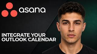 Asana How to Integrate Your Outlook Calendar 2026 Calendar Sync Productivity Tutorial