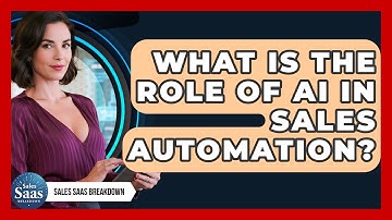 What Is The Role Of AI In Sales Automation? - Sales Saas Breakdown