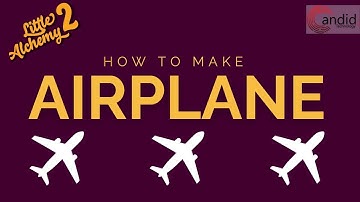How to make Airplane in Little Alchemy 2?