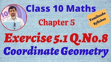 10th Maths  Exercise 5.1 Q.No.8 Coordinate Geometry Chapter 5 AlexMaths TamilNadu Syllabus