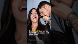 3 cosas extrañas que un hombre hace cuando está enamorado. @KrystianVazquez