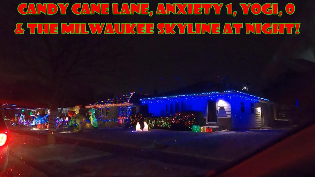 CANDY CANE LANE, ANXIETY 1, YOGI 0 & THE MILWAUKEE SKYLINE AT NIGHT! YouTube