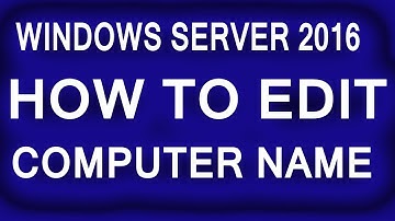 021 -  How to Edit or Change Computer Name - in Windows Server 2012 & 2016