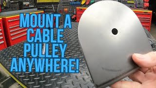 [DIY] Mount a 4-1/2" Cable Pulley Anywhere!