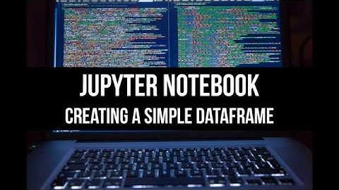 Creating a simple DataFrame in Jupyter Notebook