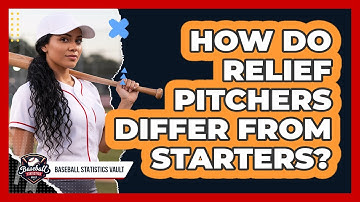 How Do Relief Pitchers Differ From Starters?