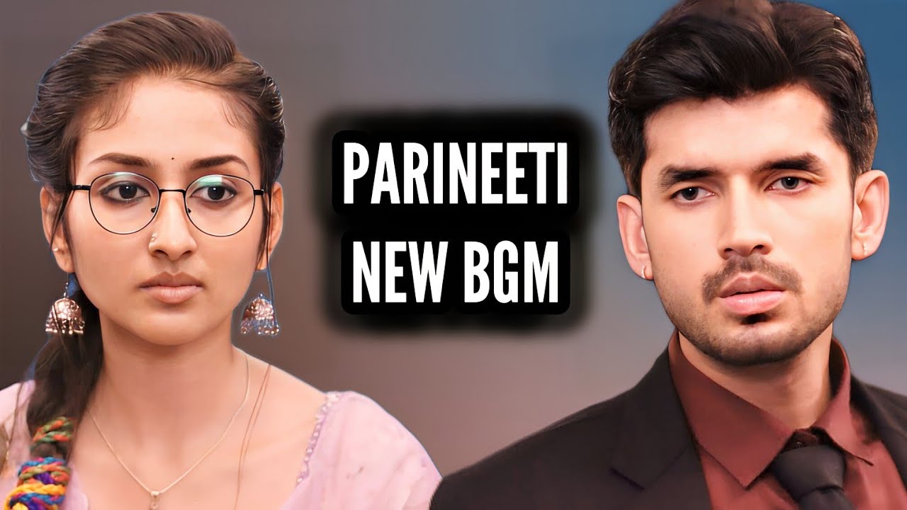 Parineeti - NEW BGM | Ep 1163
