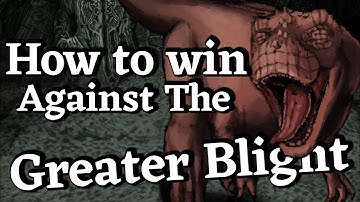 How to win against the Greater Blight in Fear and Hunger