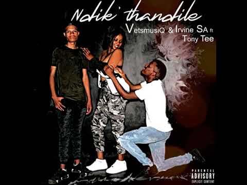 VetsmusiQ & Irvine SA ft Tony Tee-Ndk'thandile