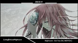 Nightcore - Are You Ok [ NEFFEX ]