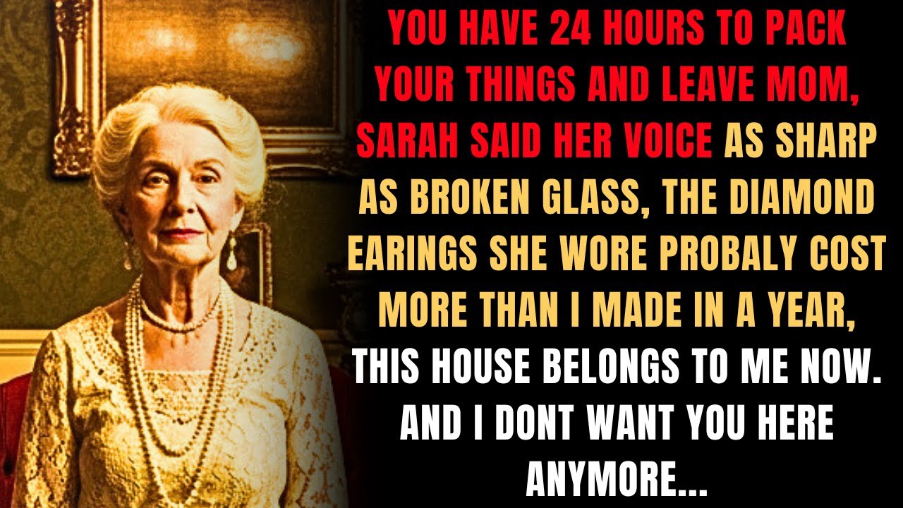 You have twenty four hours to pack your things and leave, Mom, Sarah said, her voice as sharp as bro