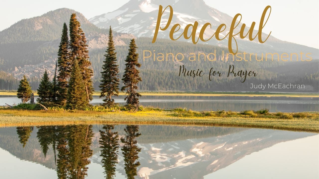 Peaceful Piano and Instruments Judy McEachran Music for Prayer - YouTube