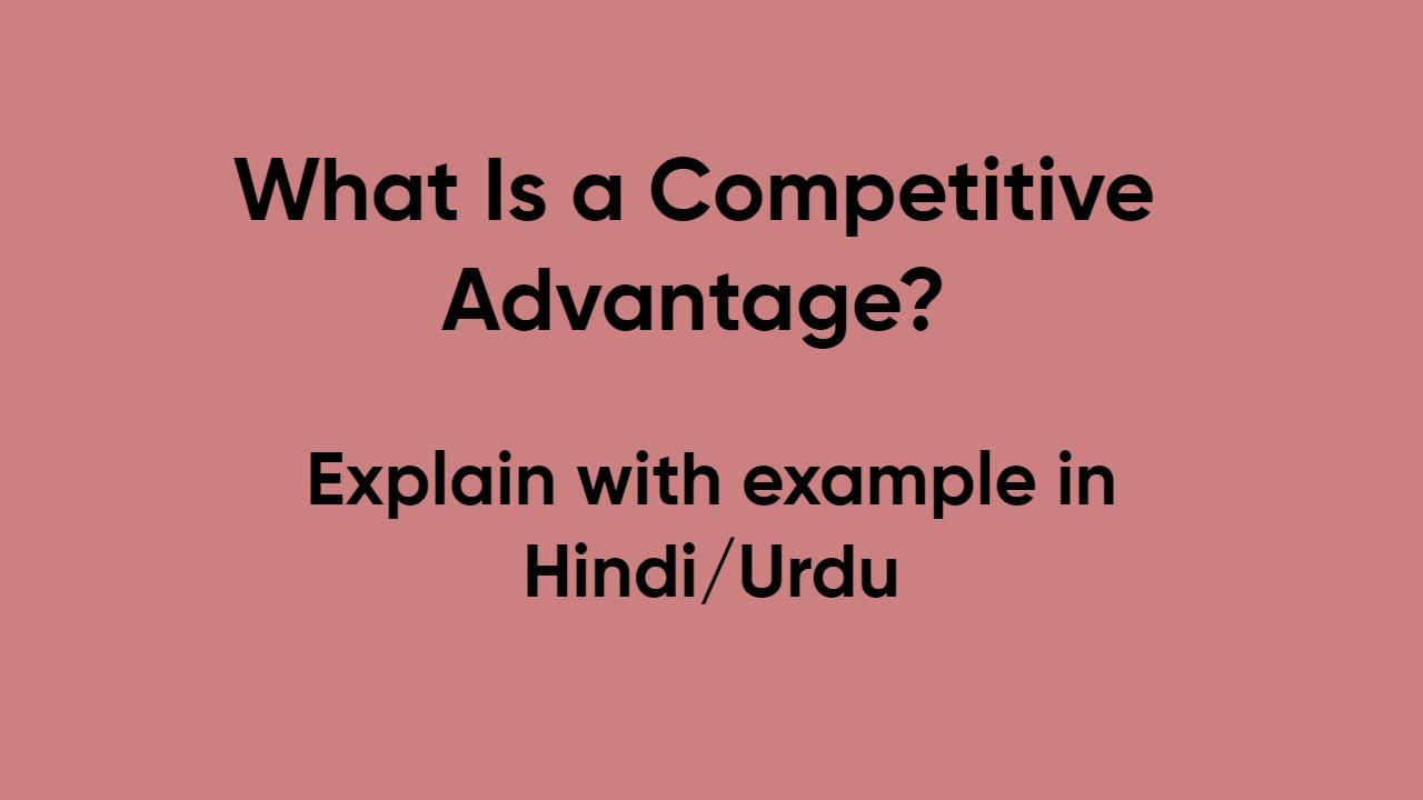 What is competitive advantage explain in Hindi/Urdu