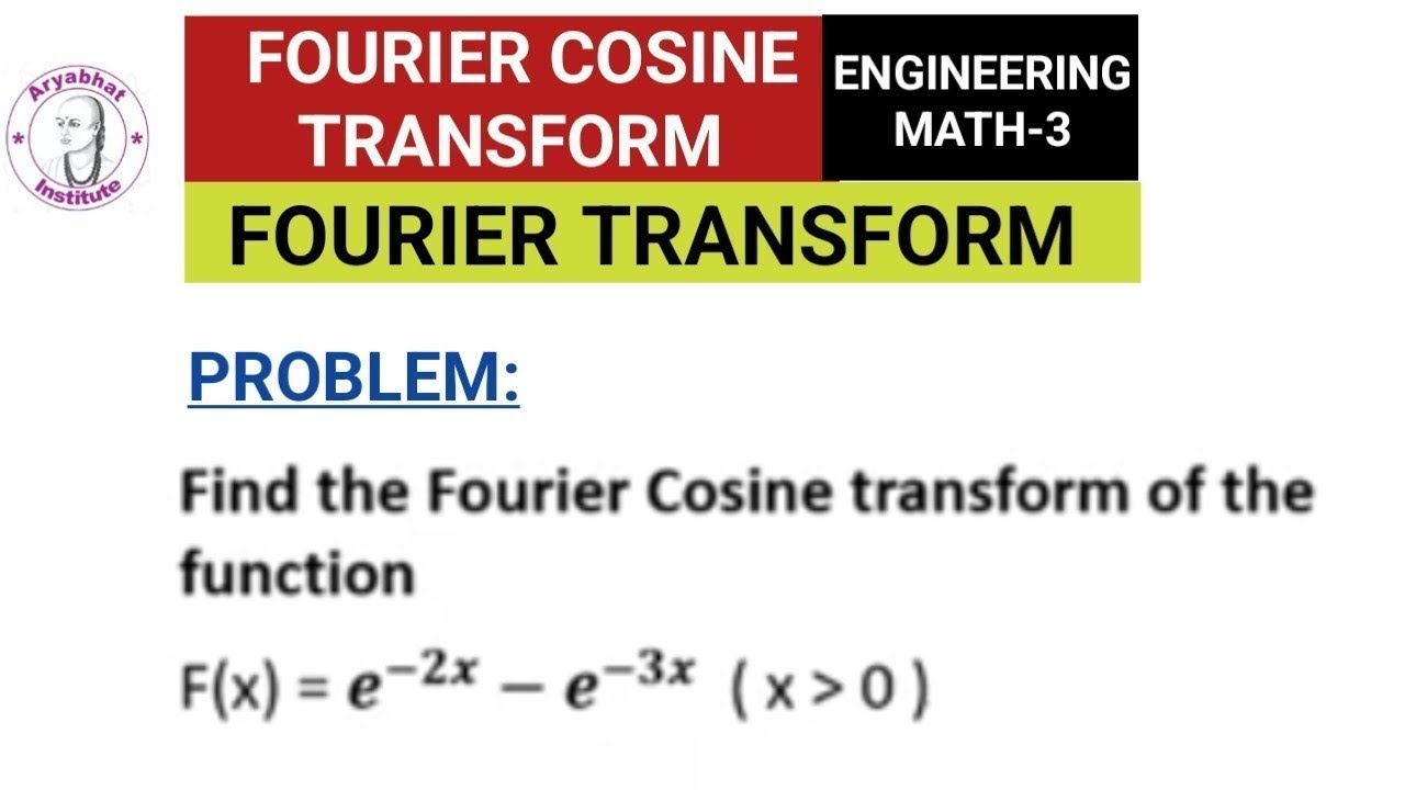 FOURIER TRANSFORM | FOURIER TRANSFORM ENGINEERING MATHEMATICS | INVERSE ...