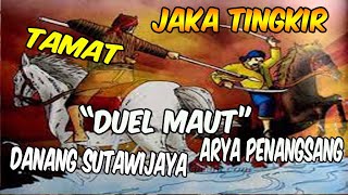 Jaka Tingkir, Duel Maut Arya Penangsang Vs Danang Sutawijaya Part 11 Tamat.