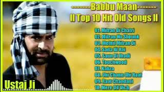 ll Babbu Maan All Old Songs ll Old is Gold ll Top 10 MP3 Songs ll Best Punjabi Songs Of Babbu Maan