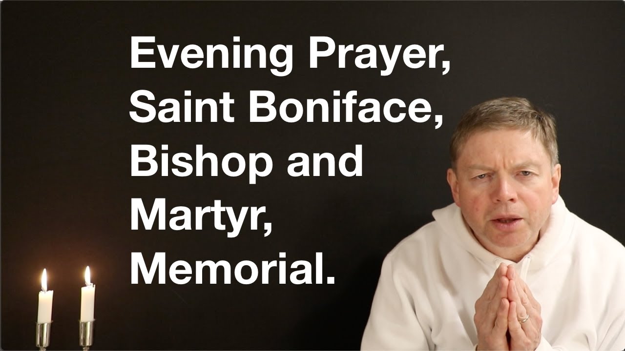 Evening Prayer, Saint Boniface, and Martyr, Memorial. YouTube