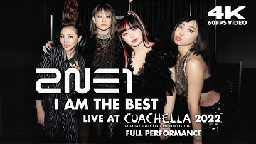 [4K 60FPS] 2NE1 - I AM THE BEST (내가 제일 잘 나가) [Live at Coachella 2022] [Full Performance]