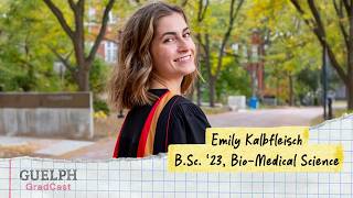 Guelph GradCast | Episode 13: Emily Kalbfleisch, B.Sc. ’23, Bio-Medical Science