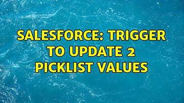 Salesforce: Trigger to update 2 picklist values (2 Solutions!!)