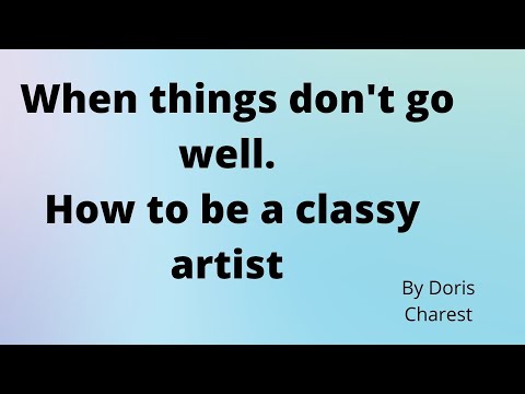 Doris Charest art: When things don't go well.  How to be a classy artist - bootcamp.