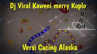 Dj Kaweni Merri Koplo (Dhani Rizky) Versi Cacing Alaska WormZone.io