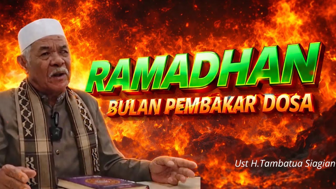 Ramadhan Bulan Pembakaran Dosa | Ust H.Tambatua Siagian