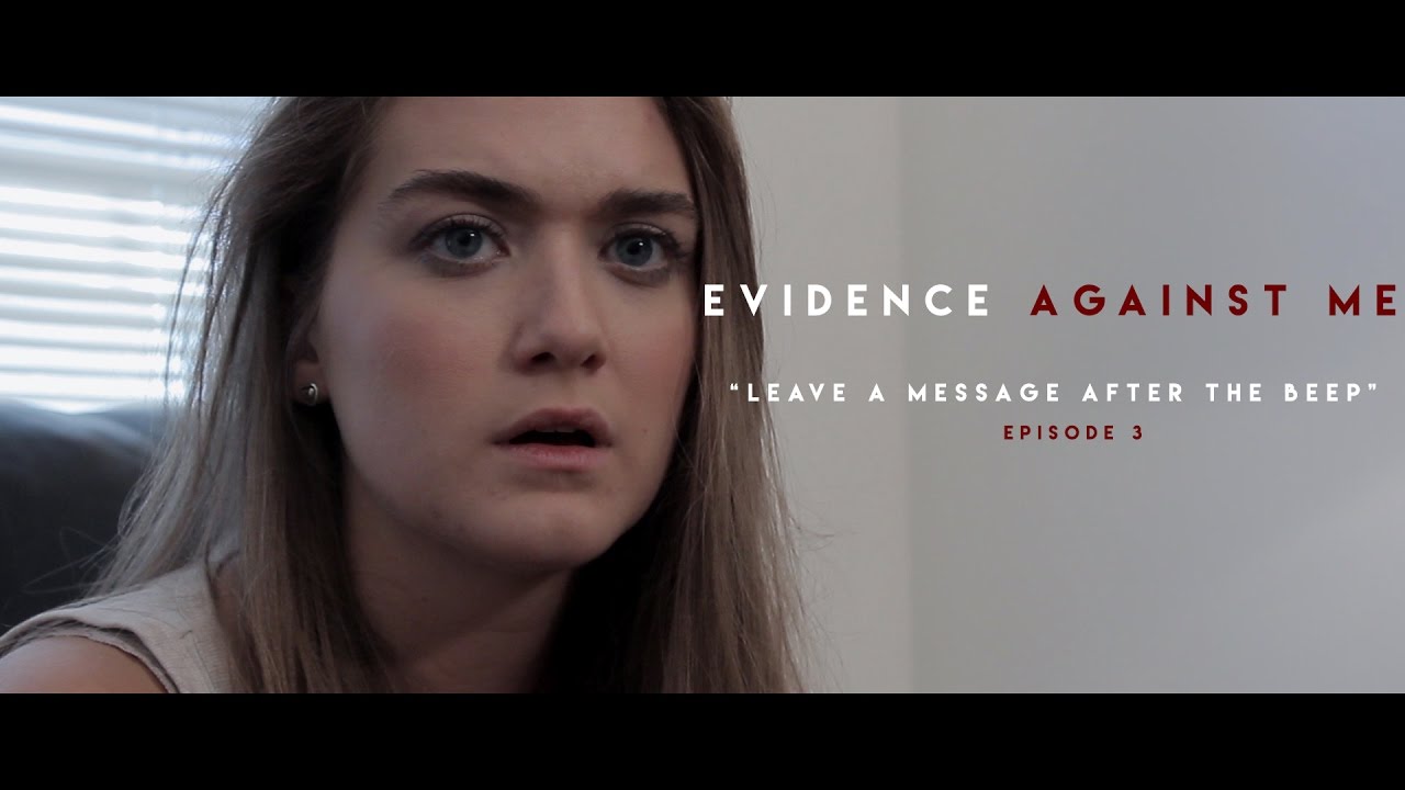 Evidence Against Me - Episode 3 "Leave A Message After The Beep"