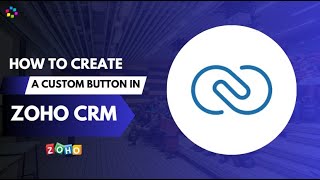 Zoho CRM: Send Messages Through Custom Modules Using Buttons