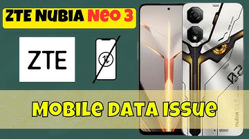 Mobile Data Issue Fix for ZTE Nubia Neo 3 – Step-by-Step Guide