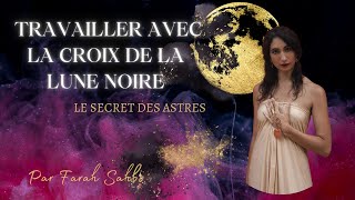 Comment travailler avec la croix de la lune noire ?