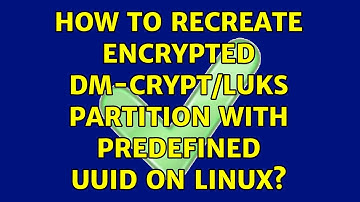 How to recreate encrypted dm-crypt/LUKS partition with predefined UUID on Linux? (2 Solutions!!)