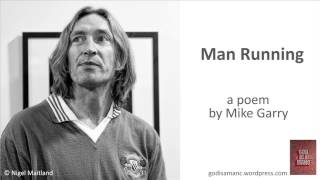 'Man Running' - a poem by Mike Garry (godisamanc)