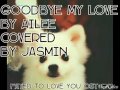 Ailee Goodbye My Love Cover by Jasmin PH G4